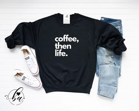 Blonde Ambition Coffee, Then Life Cozy Crew Neck Sweater